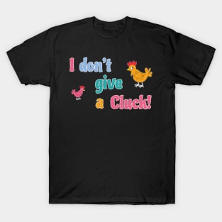 I don't give a cluck! T-Shirt